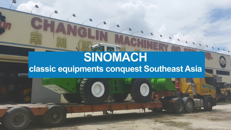 SINOMACH's classic equipment conquest Southeast Asia